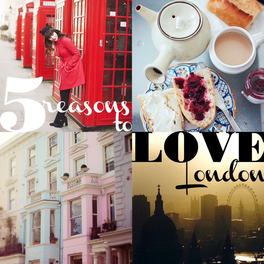 5 reasons to love london