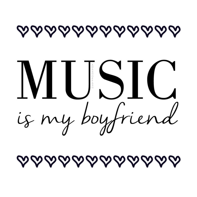 music is my boyfriend